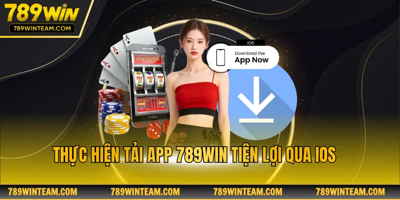 Thực hiện tải app 789win tiện lợi qua iOS